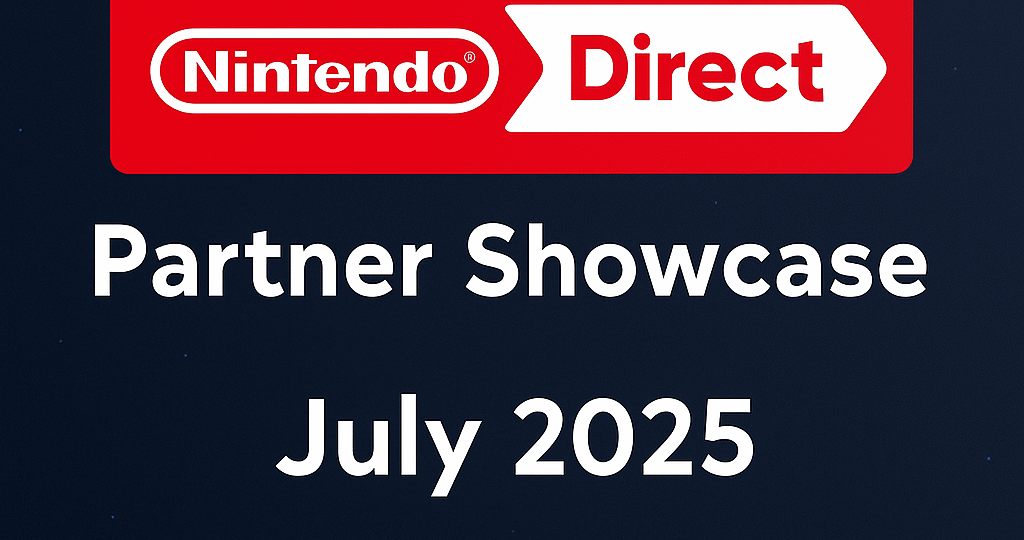 Nintendo Direct Partner Showcase – July 2025 Highlights